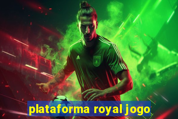 plataforma royal jogo